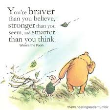It's an encouraging motivator for those of us who think we're not so good at some areas by giving lots of ways we can improve and at the same time gives lots of fun. Winnie The Pooh Quote You Are Braver Than You Believe Stronger Than You Seem And Smarter Than You Think Winnie The Pooh Quotes Pooh Quotes Pooh