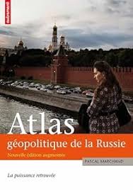 Atlas g&eacute;opolitique de la Russie. La puissance retrouv&eacute;e - Babelio