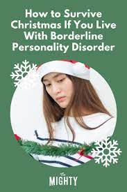 How To Survive Christmas If You Live With Borderline Personality Disorder In 2021 Borderline Personality Disorder Personality Disorder Surviving Christmas