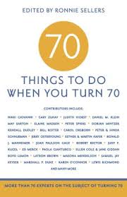 Birthday Things To Do 70 Things To Do When You Turn 70 70th Birthday Party Ideas For Mom 70th Birthday Ideas For Mom 70th Birthday Parties