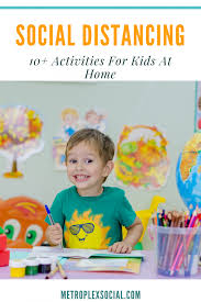 Find indoor and outdoor games and activities that will challenge and develop your child's creativity, imagination, thinking skills, and social skills. Here S All The Ways To Make Social Distancing Fun For Kids Metroplex Social