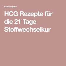 Diese diät enthält also im vergleich zu anderen diäten mehrere spezifische besonderheiten. Hcg Rezepte Fur Die 21 Tage Stoffwechselkur Hcg Diet Plan Hcg Diet Diet Tips