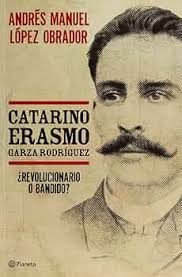 CATARINO ERASMO GARZA RODRIGUEZ: 9786070733314: Andrés Manuel López  Obrador: Libros