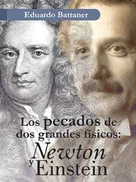 Los Pecados de Dos Grandes Físicos, Newton y Einstein