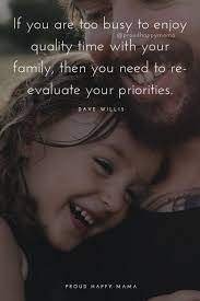 The best of family quotes, as voted by quotefancy readers. Quotes About Quality Time 25 Inspirational Family Quotes And Sayings About Family Love Dogtrainingobedienceschool Com