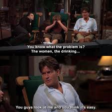 What is the best two and a half men episode of all time? You Know What The Problem Is The Women The Drinking You Guys Look At Me And You Think It S Easy Two And A Half Men Tvgag Com