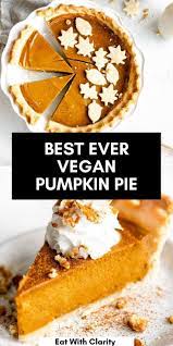 Best Homemade Vegan Pumpkin Pie - Eat With Clarity Recipe In 2021 Vegan Pumpkin Pie Vegan Pumpkin Pie Recipe Vegan Pumpkin Pie Filling