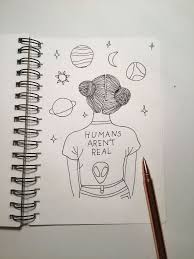 Humans Aren T Real Easy Sketches To Draw Girl Two Buns Planets Stars Alien In 2020 Cool Drawings Cool Art Drawings Art Drawings Simple