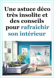 Une Astuce Deco Tres Insolite Et Des Conseils Pour Rafraichir Son Interieur Astuces Deco Decoration Insolite Deco