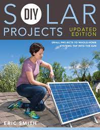 As it stands now, to live off the grid, a person needs solar power. Diy Solar Projects Updated Edition Small Projects To Whole Home Systems Tap Into The Sun Smith Eric Schmidt Philip 9781591866640 Amazon Com Books