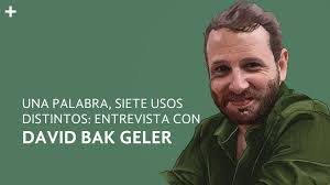 Una palabra, siete usos distintos: entrevista con David Bak Geler