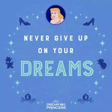 Cinderella Never Give Up On Your Dreams Disney Movie Characters Disney Princess Cinderella Inspirational Quotes Disney
