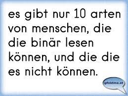 Es Gibt Nur 10 Arten Von Menschen Die Die Binar Lesen Konnen Und Die Die Es Nicht Konnen Osterreichische Spruche Und Zitate