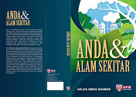 Islam menjaga kemaslahaan ekosistem dan memberikan panduan kepada manusia untuk berinteraksi dengan alam menurut cara yang terbaik. Anda Dan Alam Sekitar Penerbit Upm