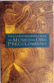 El museo del oro) is a museum located in bogotá, colombia. Extraordinary Pieces From The Pre Columbian Gold Museum Piezas Extraordinarias Banco Central De Costa Rica 9789968947602 Amazon Com Books