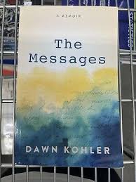 The Messages: A Memoir by Dawn Kohler Paperback Book