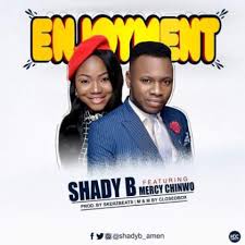 Llh Music And Shady B Enjoyment Featuring Mercy Chinwo Lyrics Loaded Hub