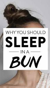 You Should Be Sleeping With Your Hair In A Bun Here S Why A Little While Ago I Read That Its Best To Bun Hairstyles Sleep Hairstyles Middle School Hairstyles