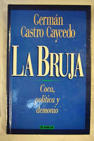 Germán castro caycedo wikipedia la enciclopedia libre. La Bruja German Castro Caycedo