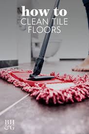 The Best Way To Clean Every Type Of Tile Floor In 2020 Cleaning Tile Floors Clean Tile Tile Floor