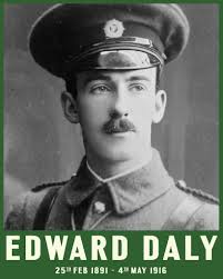 Edward Daly said of his men: 'Such heroes never lived.' He added that he  was 'glad and proud to die for his country and that he knew the week's work  would bring