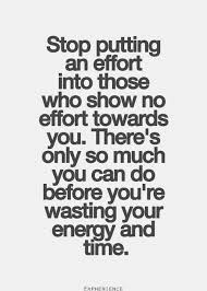 Stop wasting time and energy on those who don&#39;t show the same ... via Relatably.com