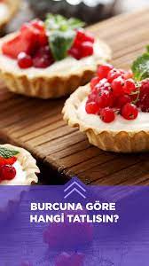 burcuna gore hangi tatlisin tatli burclar