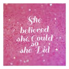 She Believed She Could So She Did Poster Zazzle Com In 2020 She Believed She Could Believe Quote Posters