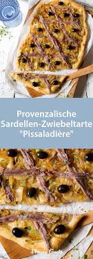 Provenzalische Sardellen Zwiebeltarte Pissaladiere Rezept Rezept Rezepte Sardellen Lebensmittel Essen