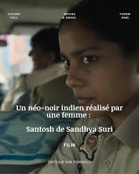 🎬 Un néo-noir indien réalisé par une femme : Santosh de Sandhya Suri Pas  de musique. Enfin presque. Dans Santosh, la documentariste Sandhya Suri  signe un premier long métrage de fiction bouleversant :