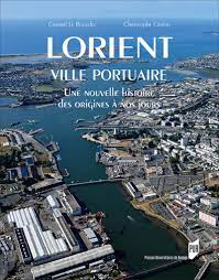 Lorient is commonly referred to as la ville aux cinq ports (the city of five ports): Lorient Ville Portuaire Une Nouvelle Histoire Des Origines A Nos Jours Beaux Livres French Edition Le Bouedec Gerard Cerino Christophe 9782753556898 Amazon Com Books