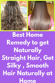 Best Home Remedy To Get Naturally Straight Hair Get Silky Smooth Hair Naturally At Home This Is Natural Straight Hair Smooth Hair Straightening Natural Hair