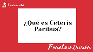 Maybe you would like to learn more about one of these? Que Es Ceteris Paribus Panchointuicion Youtube