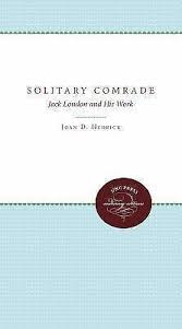 Solitary Comrade : Jack London and His Work by Joan D. Hedrick (1982,  Hardcover) for sale online