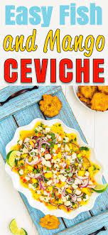 Easy Fish And Mango Ceviche Recipe Ceviche Recipe Ceviche Recipe Fish Mango Ceviche Recipe