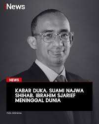 Suami Najwa Shihab, Ibrahim Sjarief meninggal dunia, Selasa (20/5/2025).  Almarhum wafat di Rumah Sakit Pusat Otak Nasional (RS PON). "Telah  berpulang ke rahmatullah Ibrahim Sjarief bin Husein Ibrahim Assegaf,  Selasa, 20 Mei