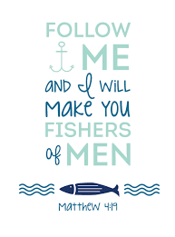 Today, jesus is saying those same words to you and me: Come After Me Says The Lord And I Will Make You Fishers Of Men Matthew 4 19 One Walk