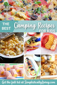 The Best Camping Meals For Kids That Are Tasty Inexpensive And Easy To Pack Perfect For Kids That Are Camping Meals For Kids Easy Camping Meals Campfire Food