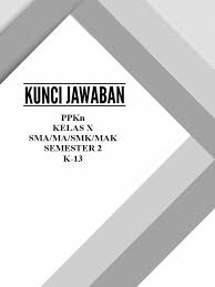 Uji kompetensi 2 pkn kelas 10. Kunci Jawaban Ppkn 10 Sma Ma Smk Mak S2 K 13 1718 Pdf Pdf