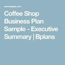 Coffee Shop Business Plan Sample Executive Summary Bplans Coffee Shop Business Coffee Shop Business Plan Business Planning