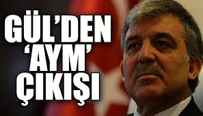 11. Cumhurbaşkanı Abdullah Gül'den AYM çıkışı!