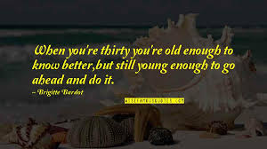 That hurt me real deep too! I Am Old Enough To Know Better Quotes Top 33 Famous Quotes About I Am Old Enough To Know Better