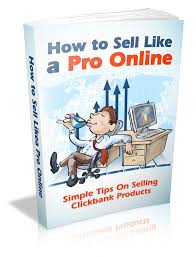How To Sell Like A Pro Online Things To Sell Clickbank Books