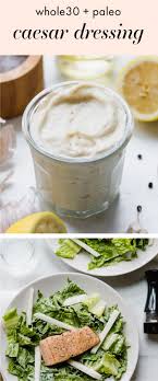 Whole30 Caesar Dressing Recipe Dairy Free Caesar Dressing Whole Food Recipes Dairy Free Salad Dressing