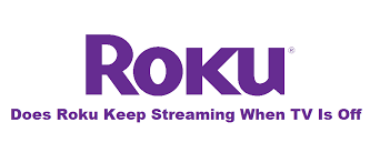 Maybe you would like to learn more about one of these? Does Roku Keep Streaming When Tv Is Off Internet Access Guide