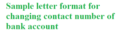 Check spelling or type a new query. Sample Letter Format For Changing Contact Number Of Bank Account Letter Formats And Sample Letters