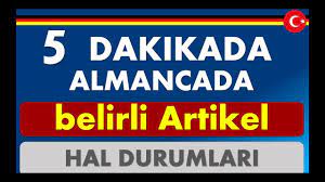 almanca artikeller konu anlatimi ve ismin halleri i artikel tablosu i al almanca deri