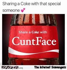 Sharing A Coke With That Special Someone Funny Sarcastic Meme Pmslweb Very Funny Memes Sarcastic Quotes Funny Sarcastic Humor