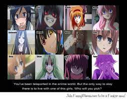 you just got teleported into the anime world to live there you have to stay with one of these girls who would it be