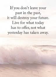 Inspirational Quotes About Life Don T Leave Past In Past Never Allow Destroy Future Boom Sumo